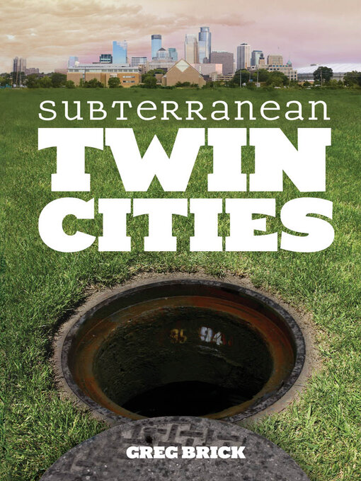 Title details for Subterranean Twin Cities by Greg Brick - Available